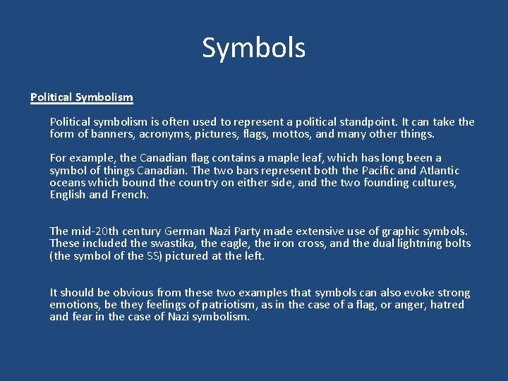 Symbols Political Symbolism Political symbolism is often used to represent a political standpoint. It