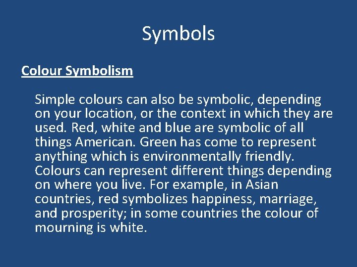 Symbols Colour Symbolism Simple colours can also be symbolic, depending on your location, or