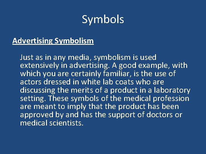 Symbols Advertising Symbolism Just as in any media, symbolism is used extensively in advertising.