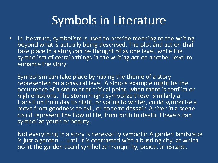 Symbols in Literature • In literature, symbolism is used to provide meaning to the