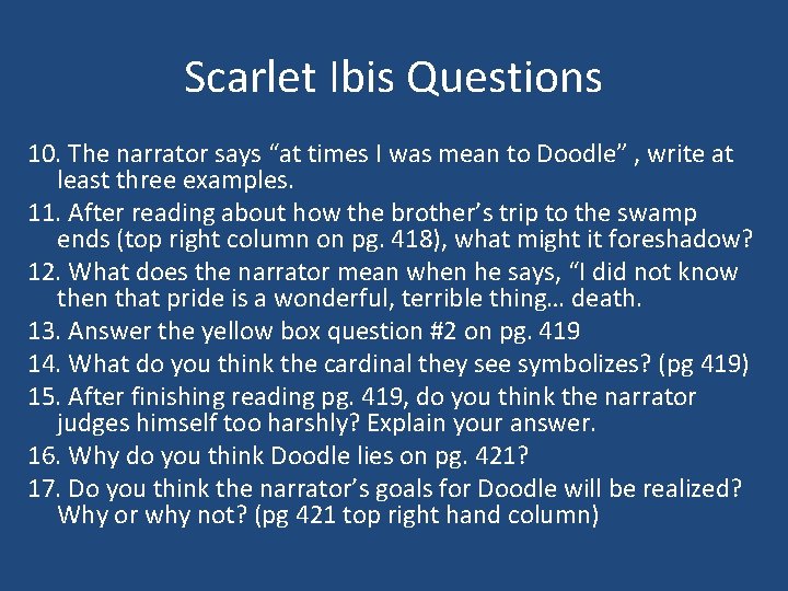 Scarlet Ibis Questions 10. The narrator says “at times I was mean to Doodle”