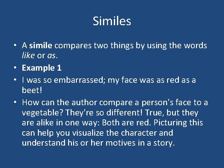 Similes • A simile compares two things by using the words like or as.