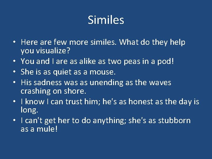 Similes • Here are few more similes. What do they help you visualize? •