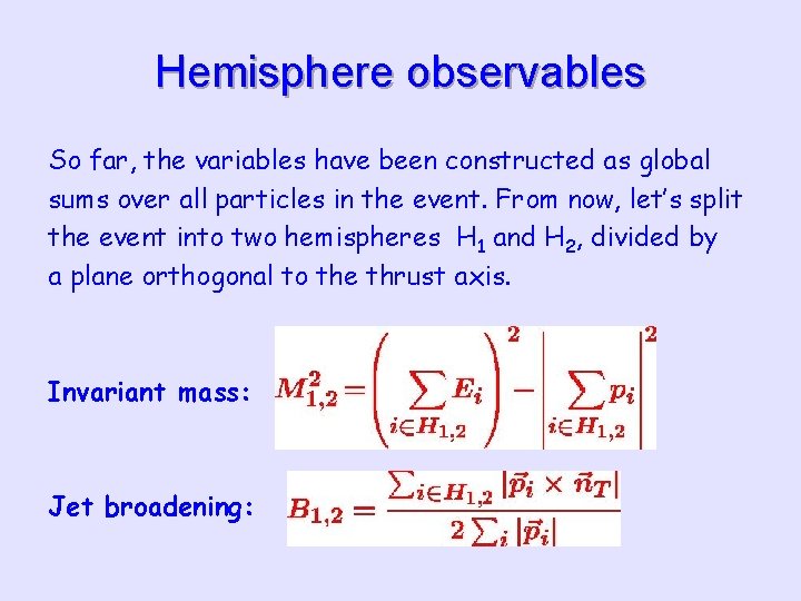 Hemisphere observables So far, the variables have been constructed as global sums over all