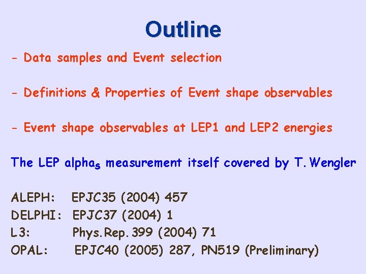 Outline - Data samples and Event selection - Definitions & Properties of Event shape