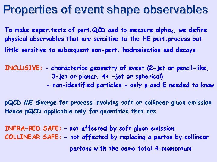 Properties of event shape observables To make exper. tests of pert. QCD and to