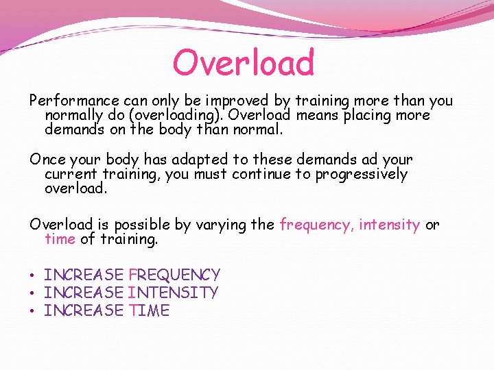 Overload Performance can only be improved by training more than you normally do (overloading).