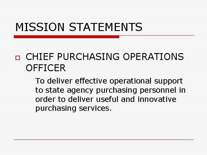 MISSION STATEMENTS o CHIEF PURCHASING OPERATIONS OFFICER To deliver effective operational support to state