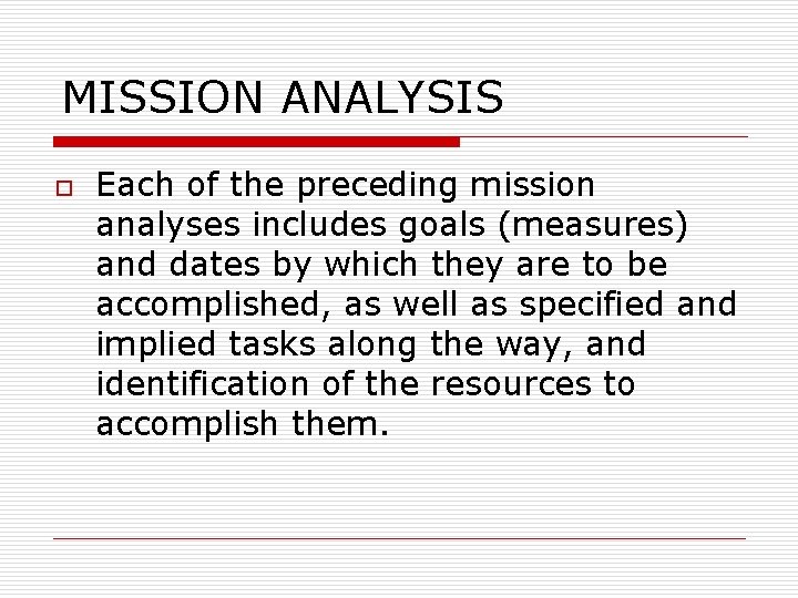 MISSION ANALYSIS o Each of the preceding mission analyses includes goals (measures) and dates