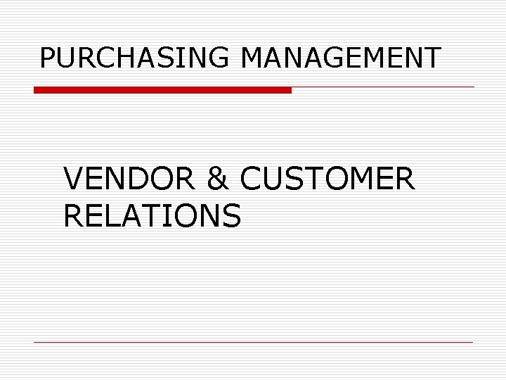 PURCHASING MANAGEMENT VENDOR & CUSTOMER RELATIONS 