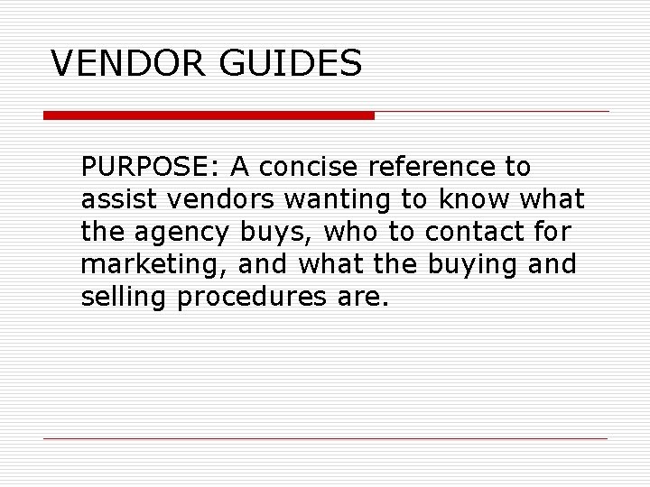 VENDOR GUIDES PURPOSE: A concise reference to assist vendors wanting to know what the