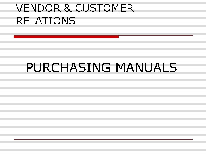 VENDOR & CUSTOMER RELATIONS PURCHASING MANUALS 