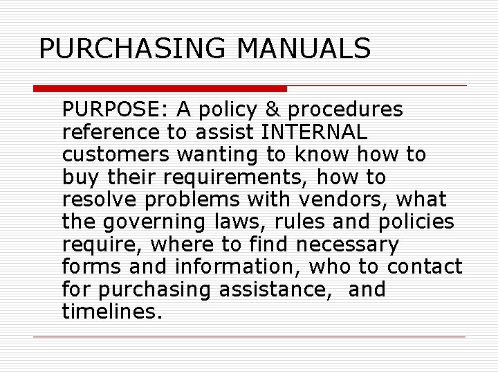 PURCHASING MANUALS PURPOSE: A policy & procedures reference to assist INTERNAL customers wanting to