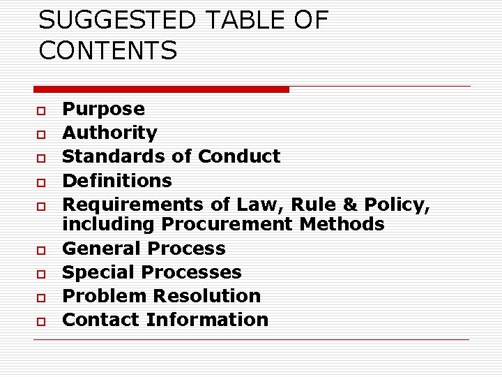 SUGGESTED TABLE OF CONTENTS o o o o o Purpose Authority Standards of Conduct