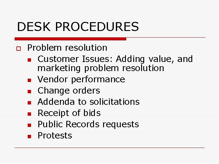 DESK PROCEDURES o Problem resolution n Customer Issues: Adding value, and marketing problem resolution