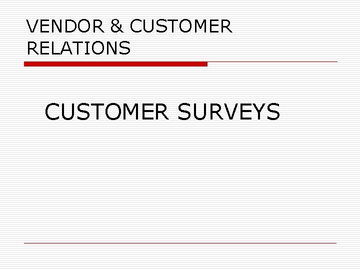 VENDOR & CUSTOMER RELATIONS CUSTOMER SURVEYS 