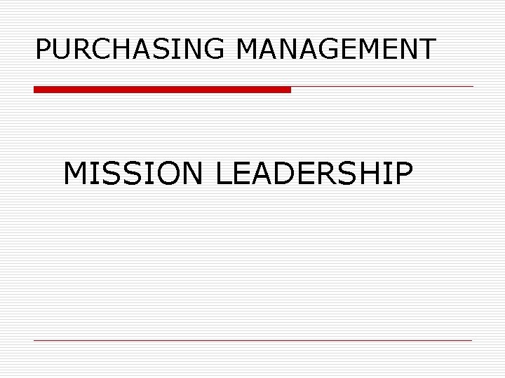 PURCHASING MANAGEMENT MISSION LEADERSHIP 