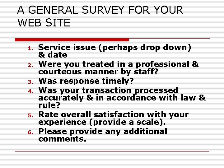 A GENERAL SURVEY FOR YOUR WEB SITE 1. 2. 3. 4. 5. 6. Service