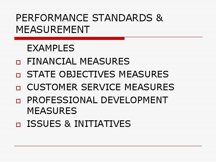 PERFORMANCE STANDARDS & MEASUREMENT o o o EXAMPLES FINANCIAL MEASURES STATE OBJECTIVES MEASURES CUSTOMER