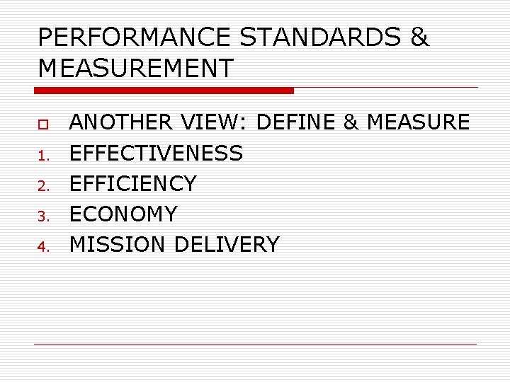 PERFORMANCE STANDARDS & MEASUREMENT o 1. 2. 3. 4. ANOTHER VIEW: DEFINE & MEASURE