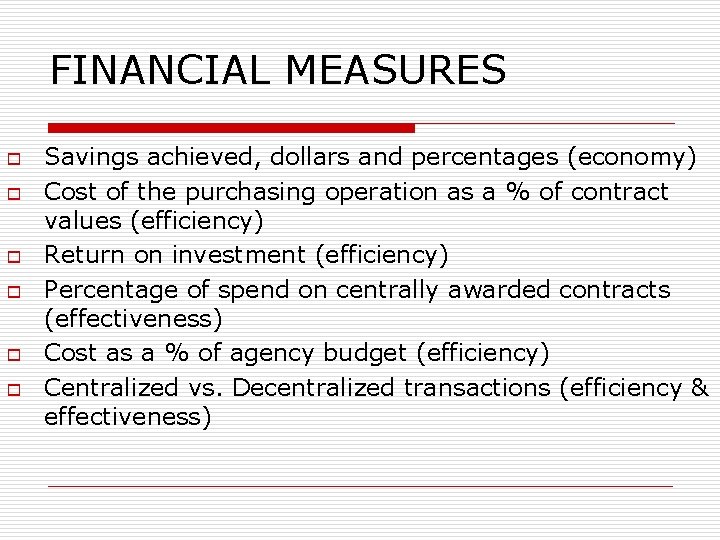 FINANCIAL MEASURES o o o Savings achieved, dollars and percentages (economy) Cost of the