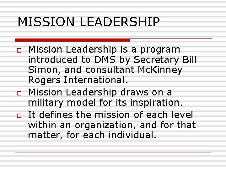 MISSION LEADERSHIP o o o Mission Leadership is a program introduced to DMS by