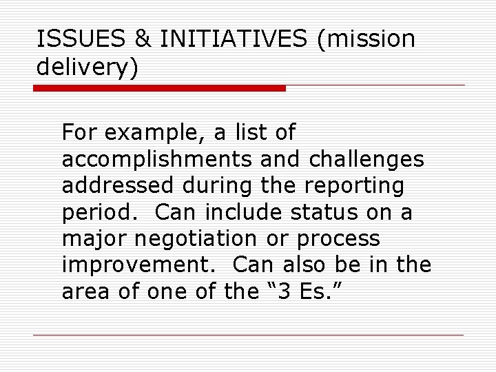 ISSUES & INITIATIVES (mission delivery) For example, a list of accomplishments and challenges addressed