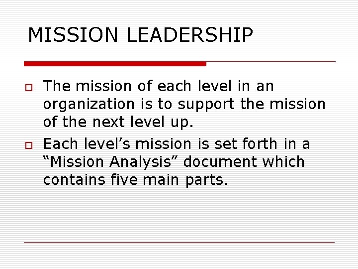 MISSION LEADERSHIP o o The mission of each level in an organization is to