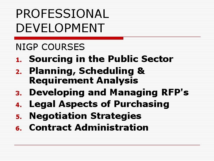 PROFESSIONAL DEVELOPMENT NIGP COURSES 1. Sourcing in the Public Sector 2. Planning, Scheduling &