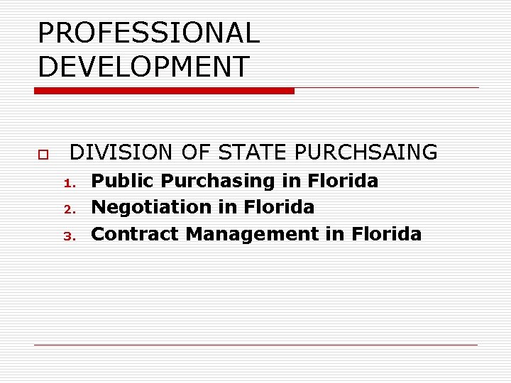 PROFESSIONAL DEVELOPMENT o DIVISION OF STATE PURCHSAING 1. 2. 3. Public Purchasing in Florida