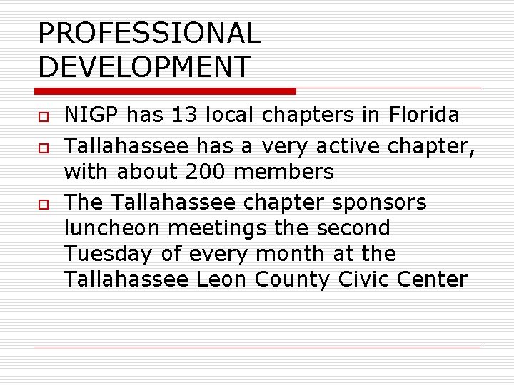 PROFESSIONAL DEVELOPMENT o o o NIGP has 13 local chapters in Florida Tallahassee has