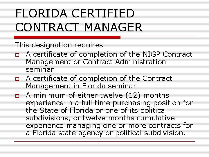 FLORIDA CERTIFIED CONTRACT MANAGER This designation requires o A certificate of completion of the