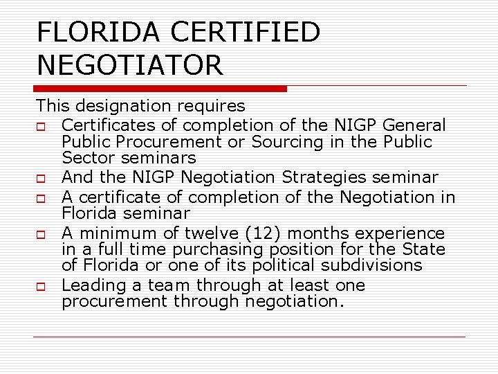 FLORIDA CERTIFIED NEGOTIATOR This designation requires o Certificates of completion of the NIGP General