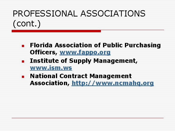 PROFESSIONAL ASSOCIATIONS (cont. ) n n n Florida Association of Public Purchasing Officers, www.