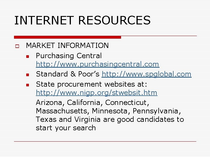INTERNET RESOURCES o MARKET INFORMATION n Purchasing Central http: //www. purchasingcentral. com n Standard