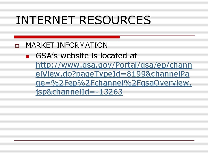 INTERNET RESOURCES o MARKET INFORMATION n GSA’s website is located at http: //www. gsa.