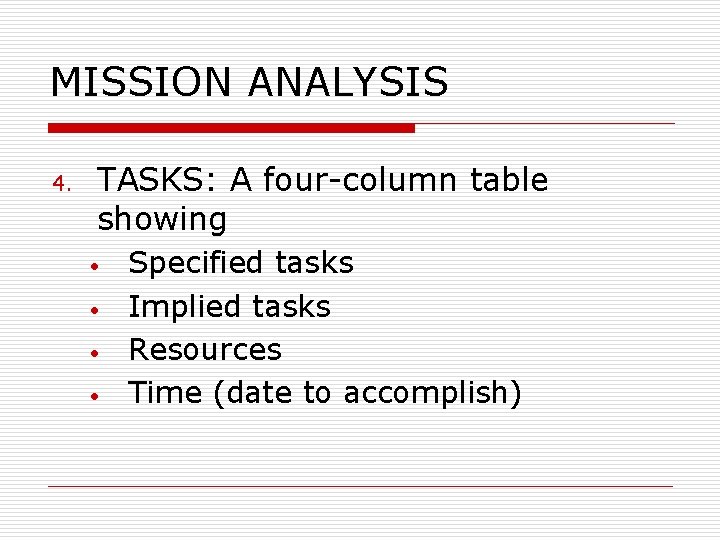 MISSION ANALYSIS 4. TASKS: A four-column table showing • • Specified tasks Implied tasks