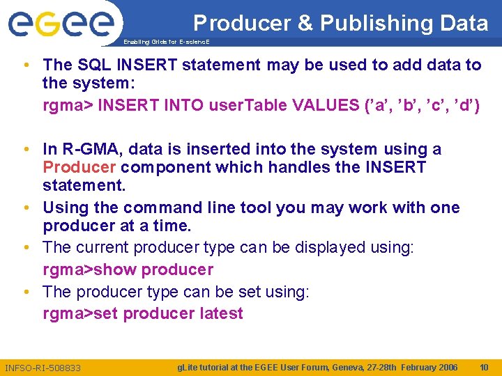 Producer & Publishing Data Enabling Grids for E-scienc. E • The SQL INSERT statement