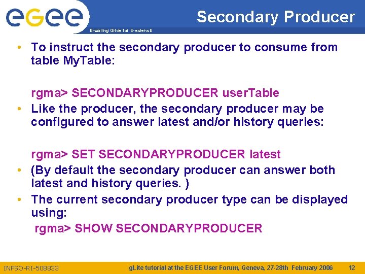 Secondary Producer Enabling Grids for E-scienc. E • To instruct the secondary producer to