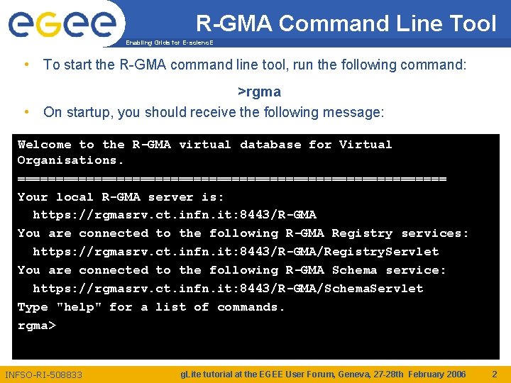 R-GMA Command Line Tool Enabling Grids for E-scienc. E • To start the R-GMA