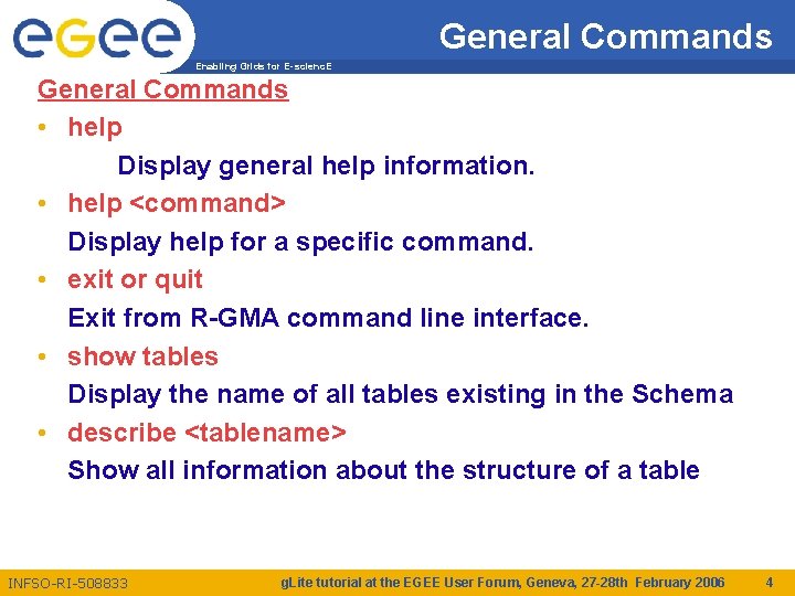 General Commands Enabling Grids for E-scienc. E General Commands • help Display general help