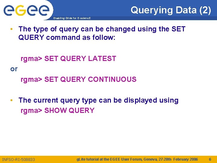 Querying Data (2) Enabling Grids for E-scienc. E • The type of query can