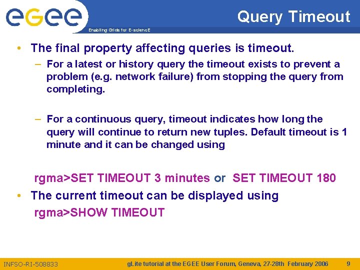 Query Timeout Enabling Grids for E-scienc. E • The final property affecting queries is