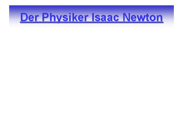 Der Physiker Isaac Newton 