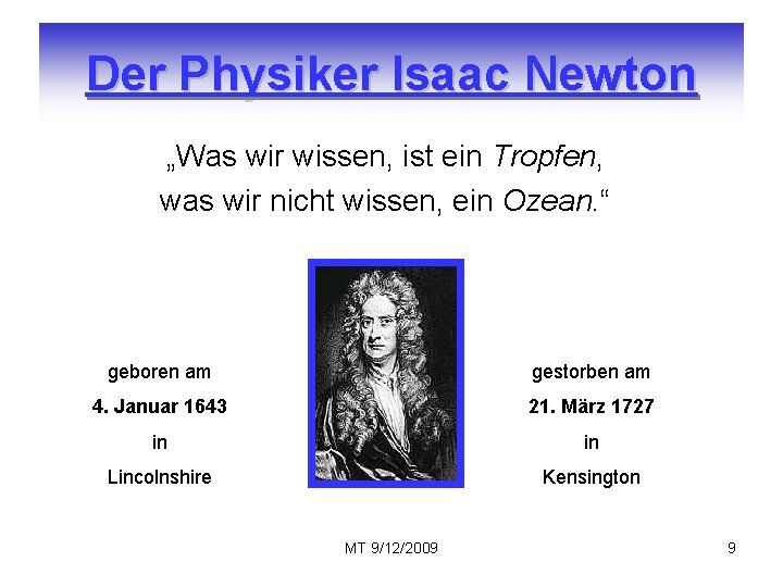 Der Physiker Isaac Newton „Was wir wissen, ist ein Tropfen, was wir nicht wissen,