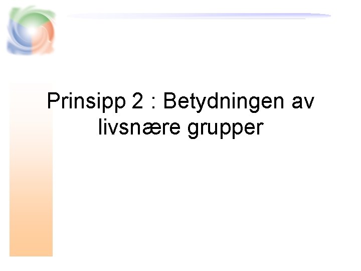 Prinsipp 2 : Betydningen av livsnære grupper 