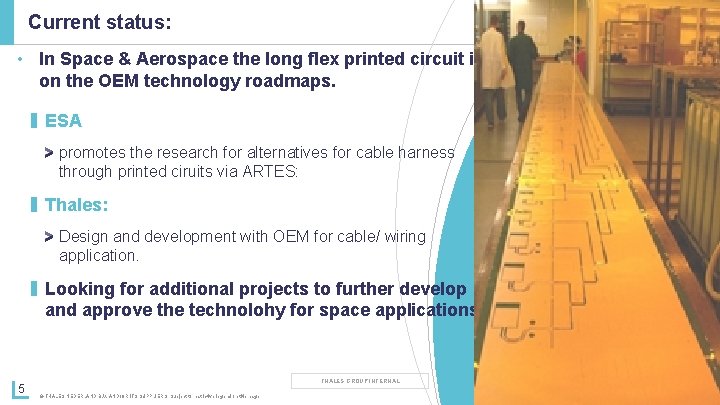 Current status: • In Space & Aerospace the long flex printed circuit is on