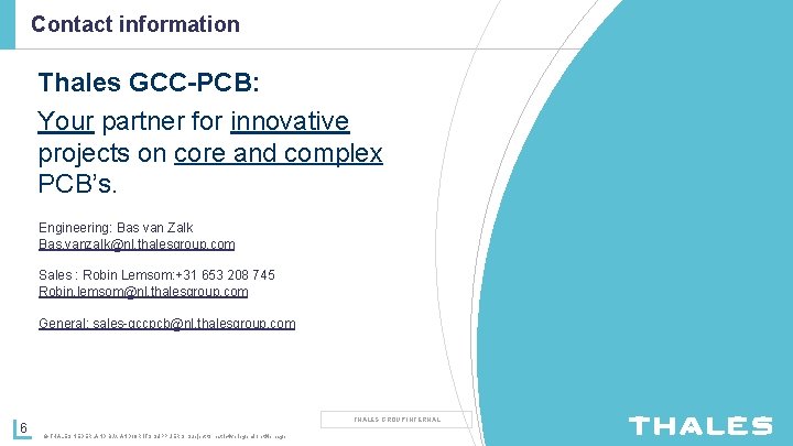 Contact information Thales GCC-PCB: Your partner for innovative projects on core and complex PCB’s.