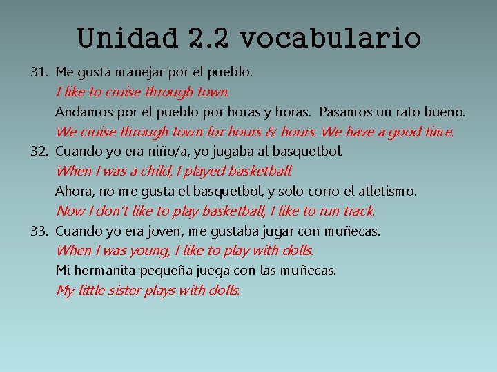 Unidad 2. 2 vocabulario 31. Me gusta manejar por el pueblo. I like to
