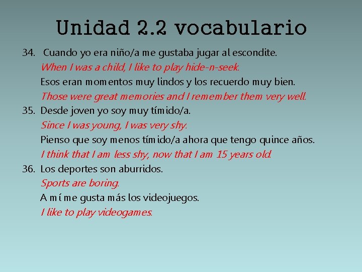 Unidad 2. 2 vocabulario 34. Cuando yo era niño/a me gustaba jugar al escondite.
